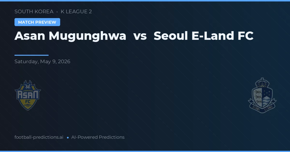 Asan Mugunghwa vs Seoul E-Land — pronostic et avant-match