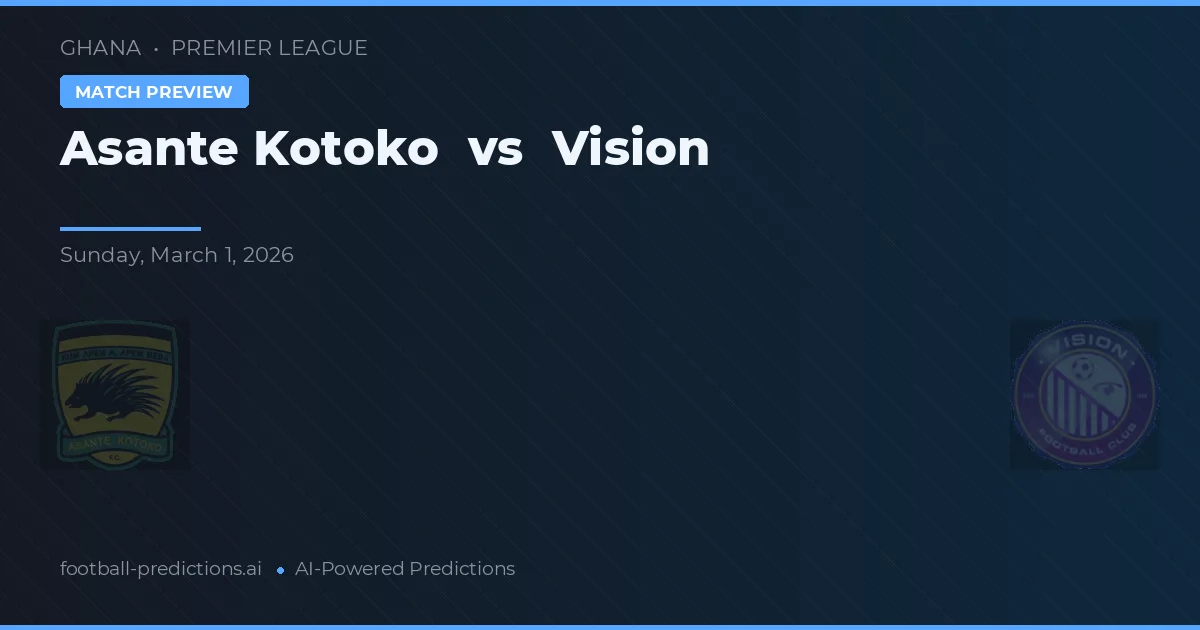 Asante Kotoko vs Vision — pronostic et avant-match