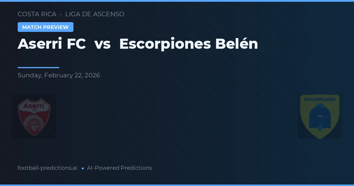 Aserri FC vs Escorpiones Belén — prediksi dan pratinjau pertandingan