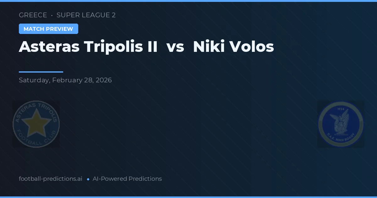 Asteras Tripolis II vs Niki Volos — pronostico e anteprima del match