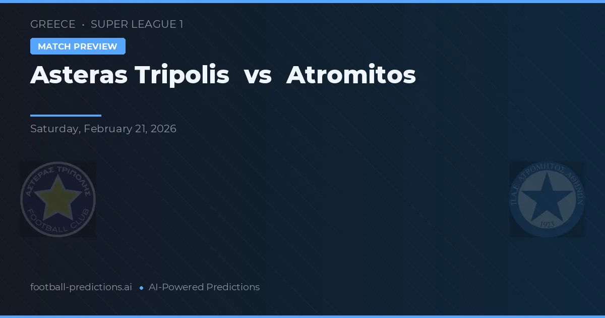 Asteras Tripolis - Atromitos — maç tahmini ve önizleme