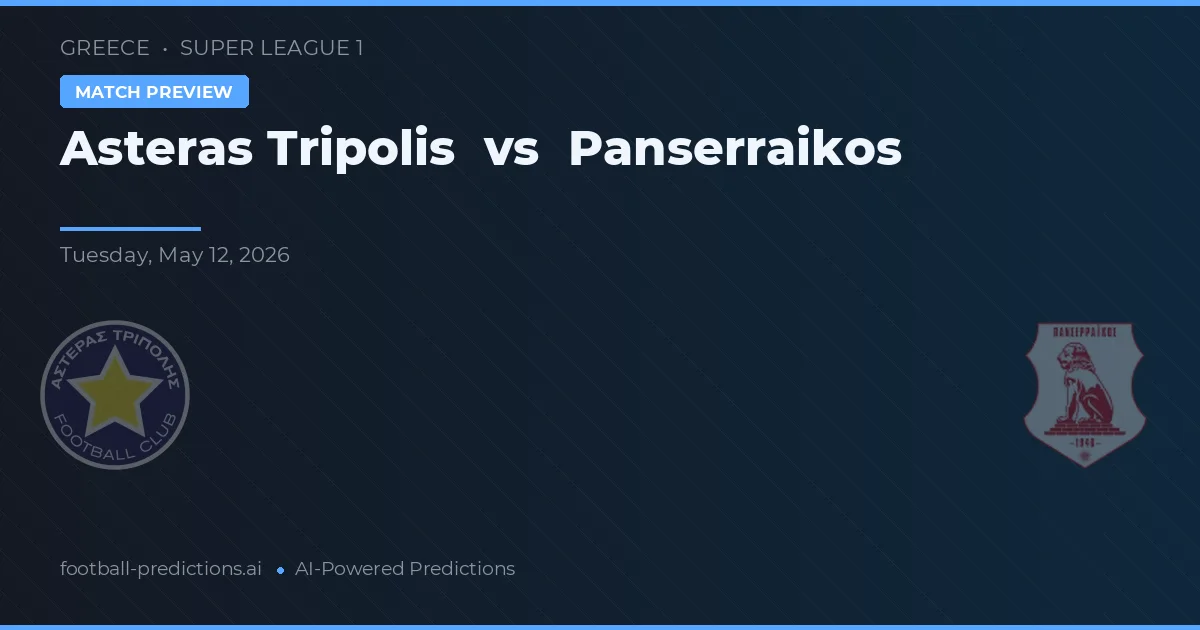 Asteras Tripolis vs Panserraikos — match prediction & preview