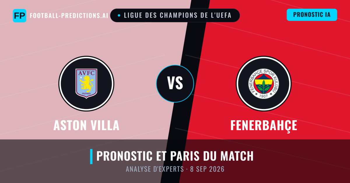 Aston Villa vs Fenerbahçe — pronostic et avant-match