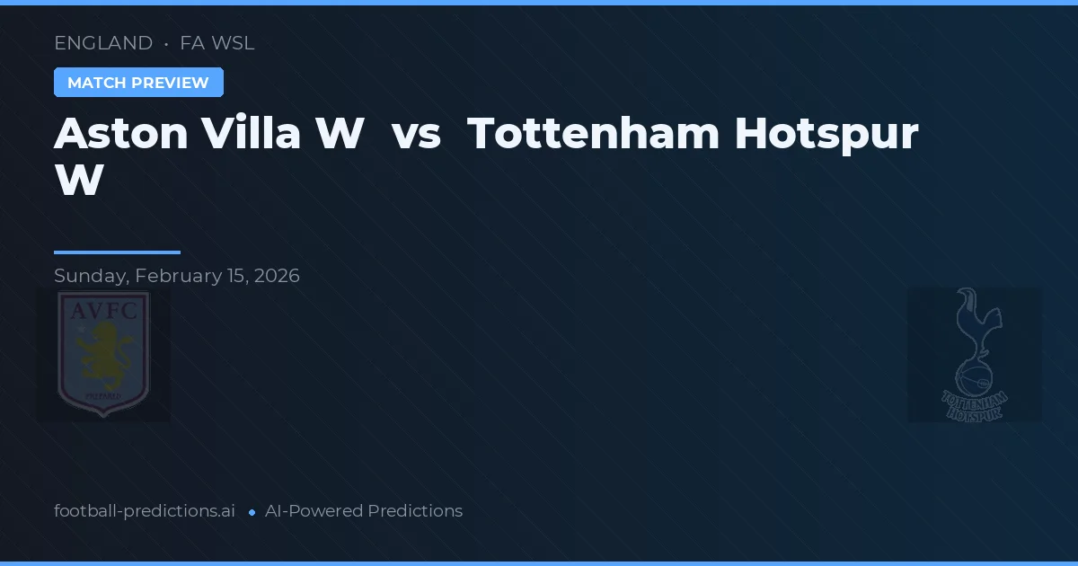 Aston Villa W vs Tottenham Hotspur W — pronostic et avant-match