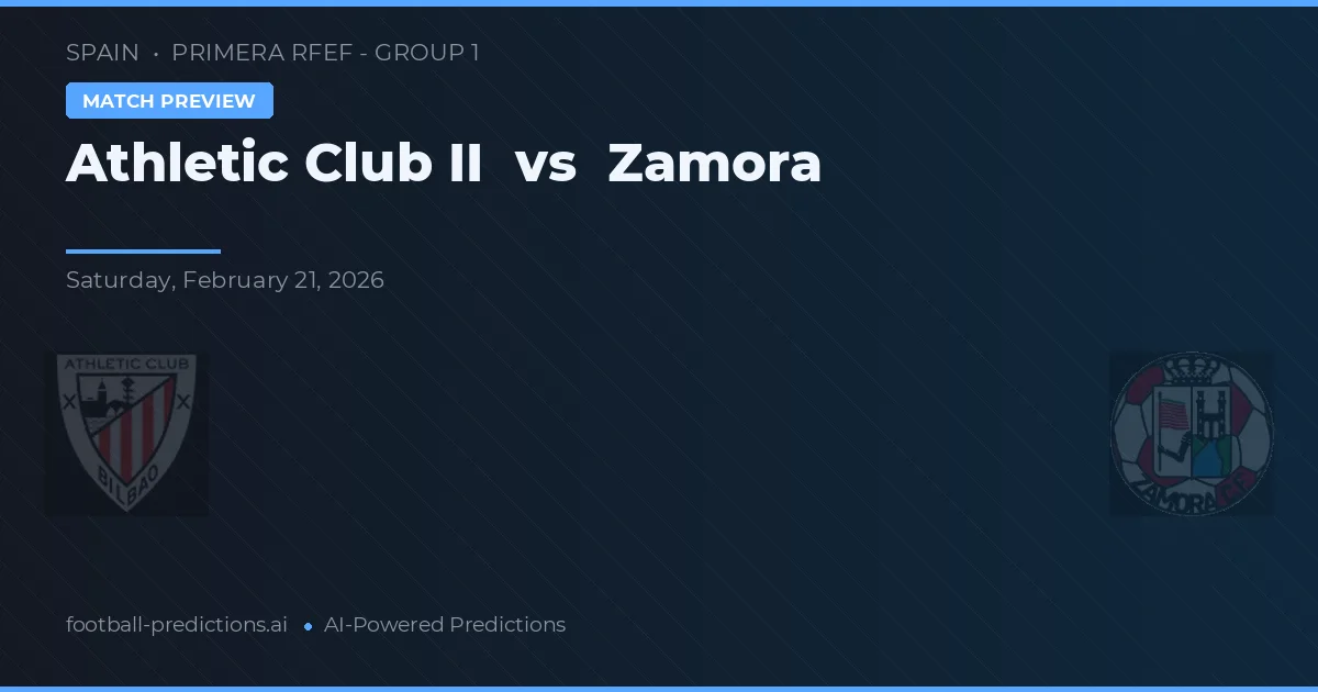 Athletic Club II vs Zamora — pronostic et avant-match