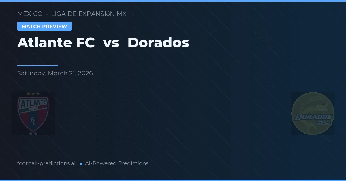 Atlante FC vs Dorados — pronostic et avant-match