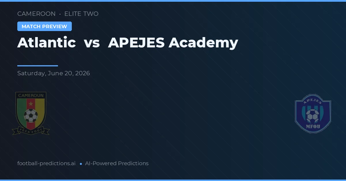 Atlantic - APEJES Akademisi — maç tahmini ve önizleme
