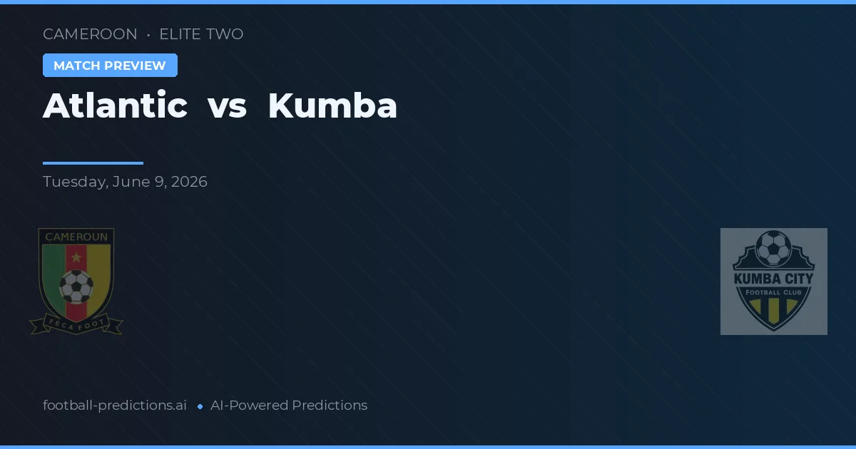 Atlantique vs Kumba — prediksi dan pratinjau pertandingan