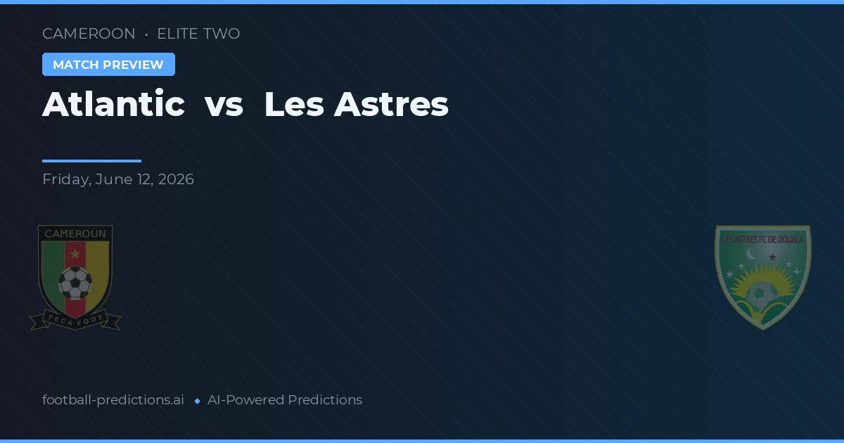 Atlantique vs Les Astres — prediksi dan pratinjau pertandingan