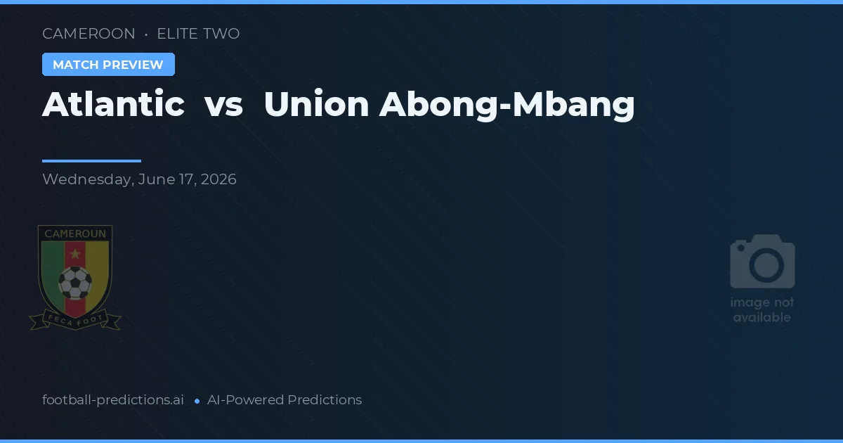 Atlantik vs Union Abong-Mbang — hula at preview ng laban