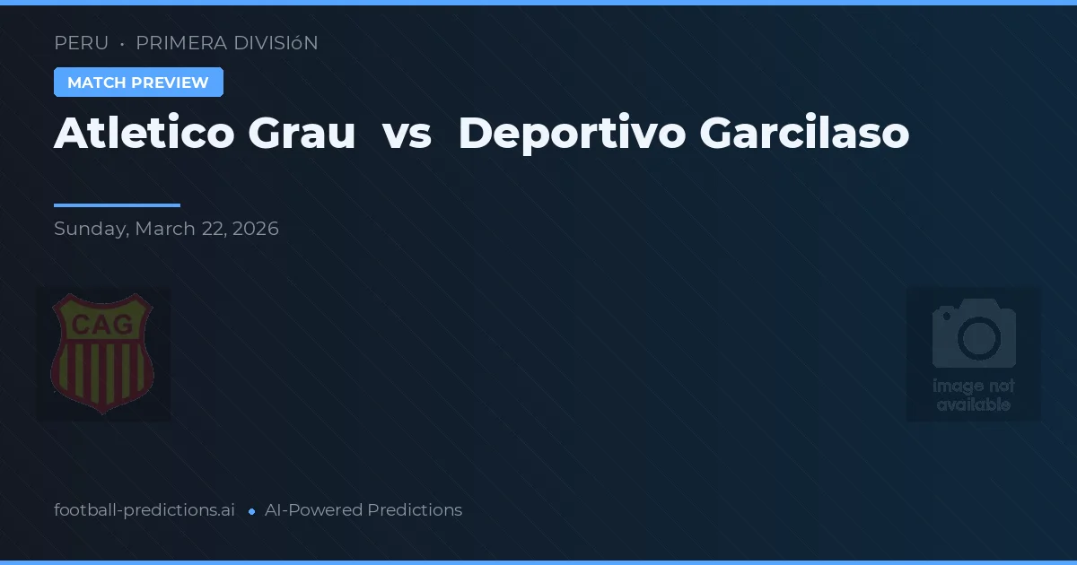Atlético Grau vs Deportivo Garcilaso — pronostico e anteprima del match