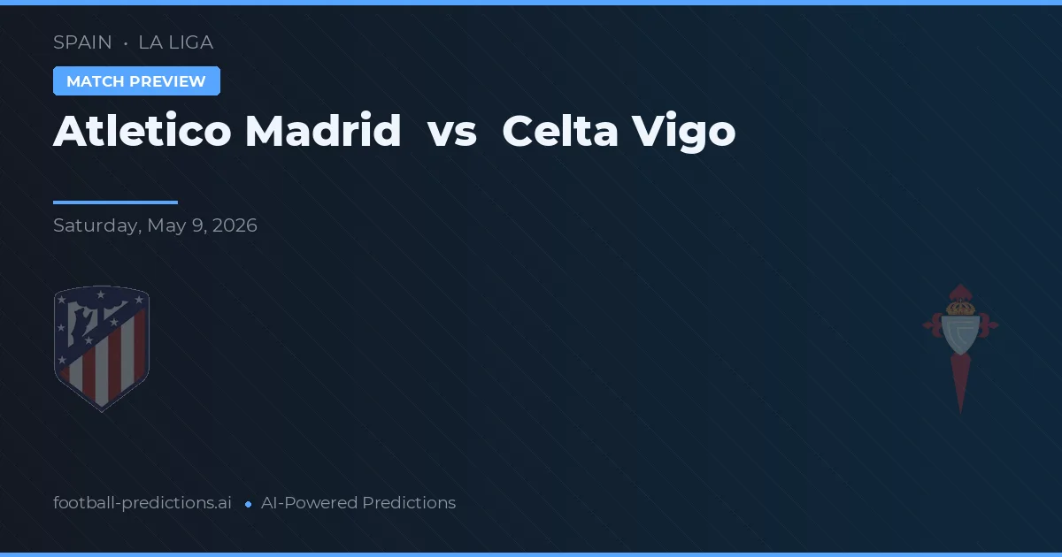 Atletico Madrid vs Celta Vigo — match prediction & preview