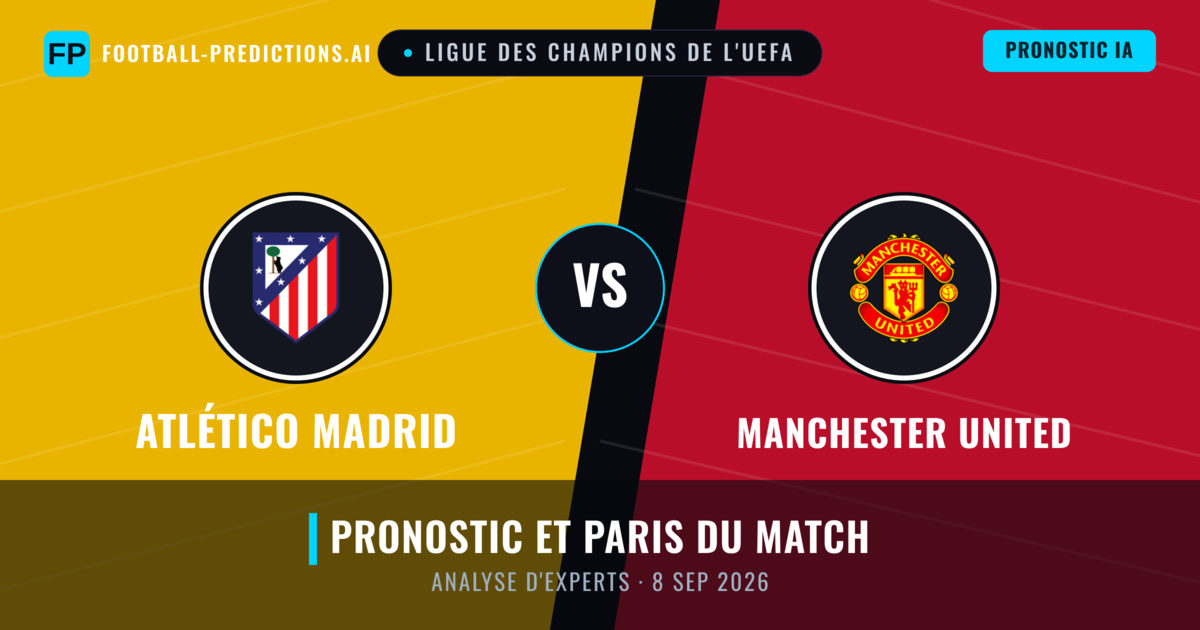 Atlético Madrid vs Manchester United — pronostic et avant-match