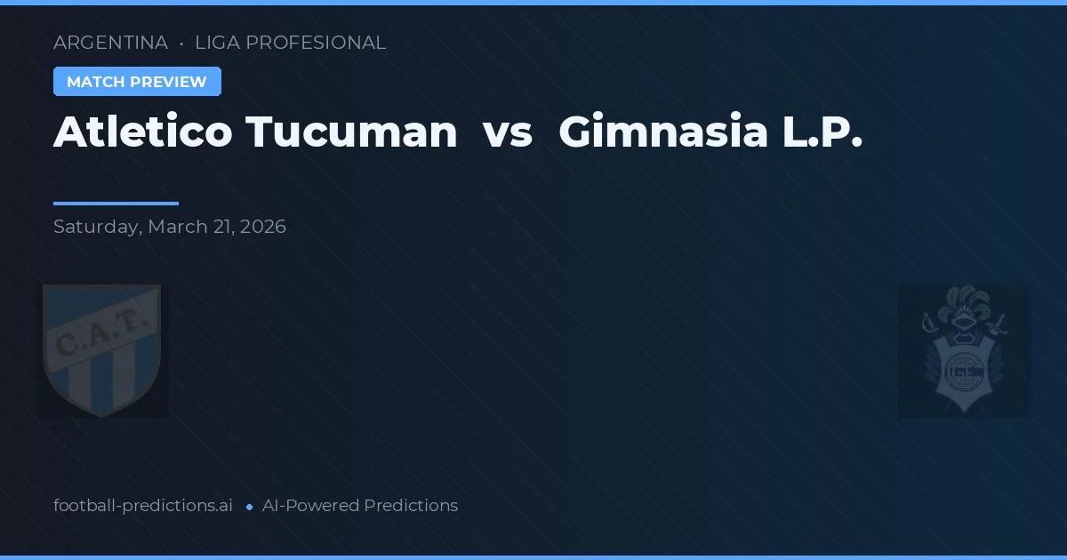 Atletico Tucuman vs Gimnasia L.P. — match prediction & preview