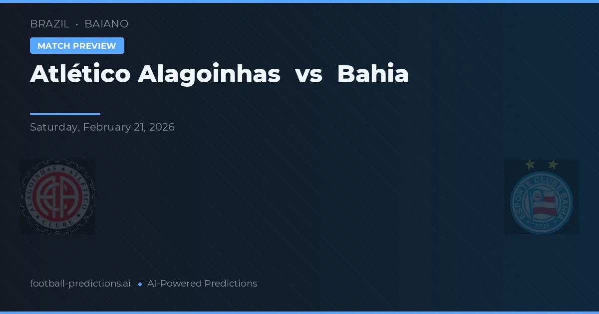 Atlético Alagoinhas vs Bahia — match prediction & preview