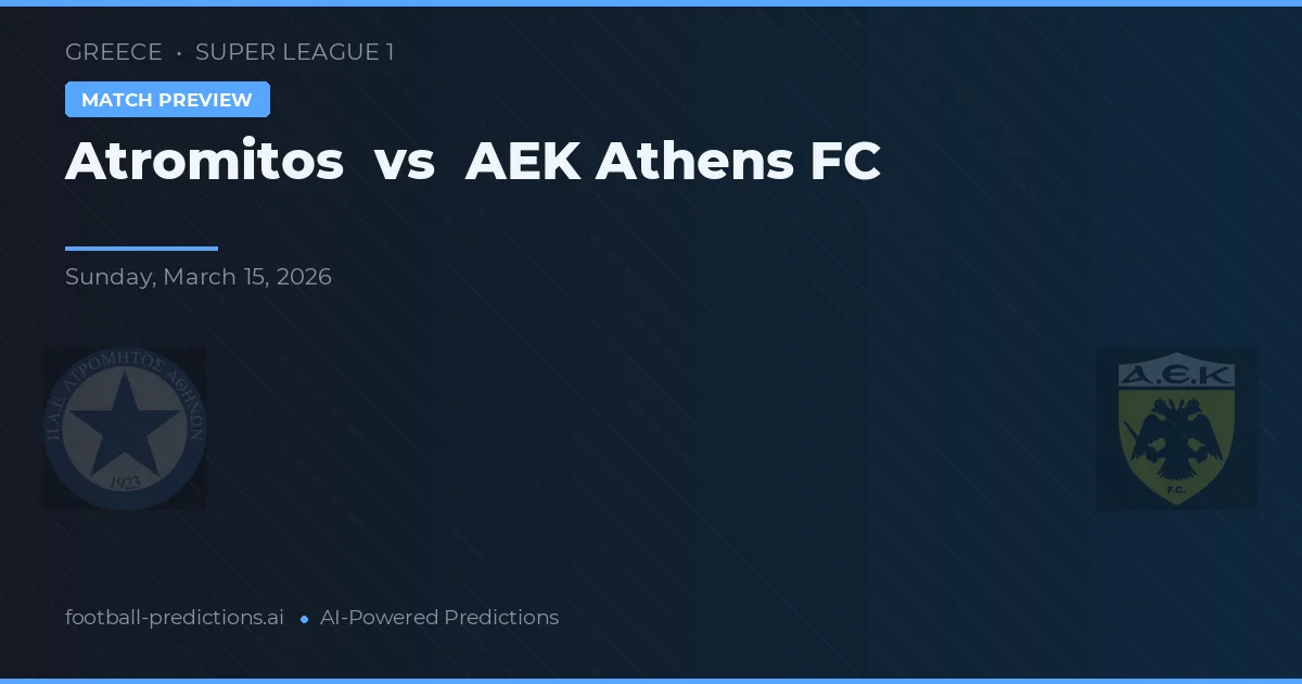 Atromitos - AEK Atina — maç tahmini ve önizleme