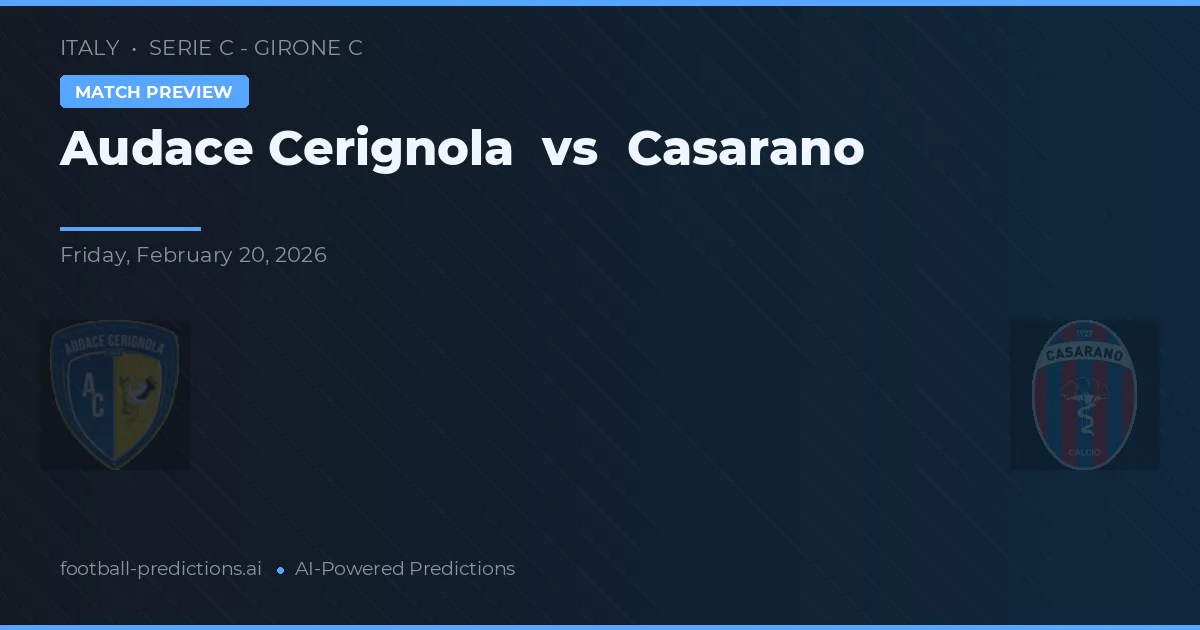 Audace Cerignola vs Casarano — Prognose und Spielvorschau