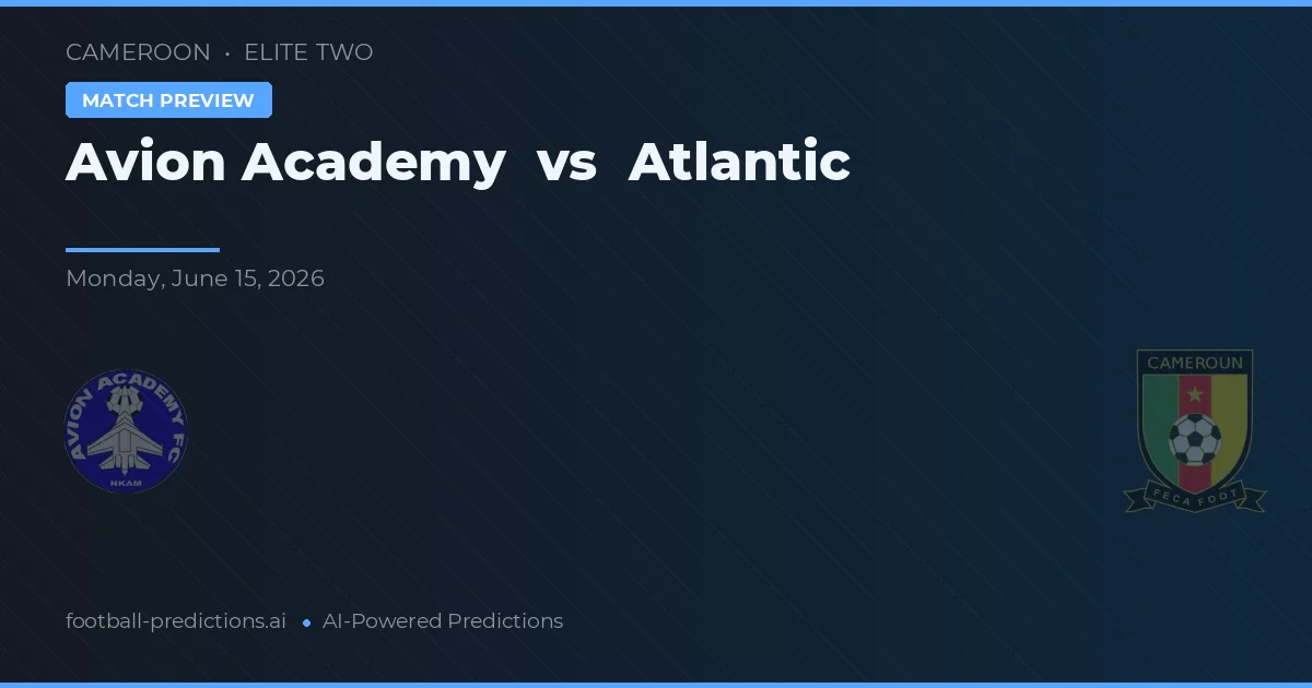 Akademi Avion vs Atlantique — prediksi dan pratinjau pertandingan