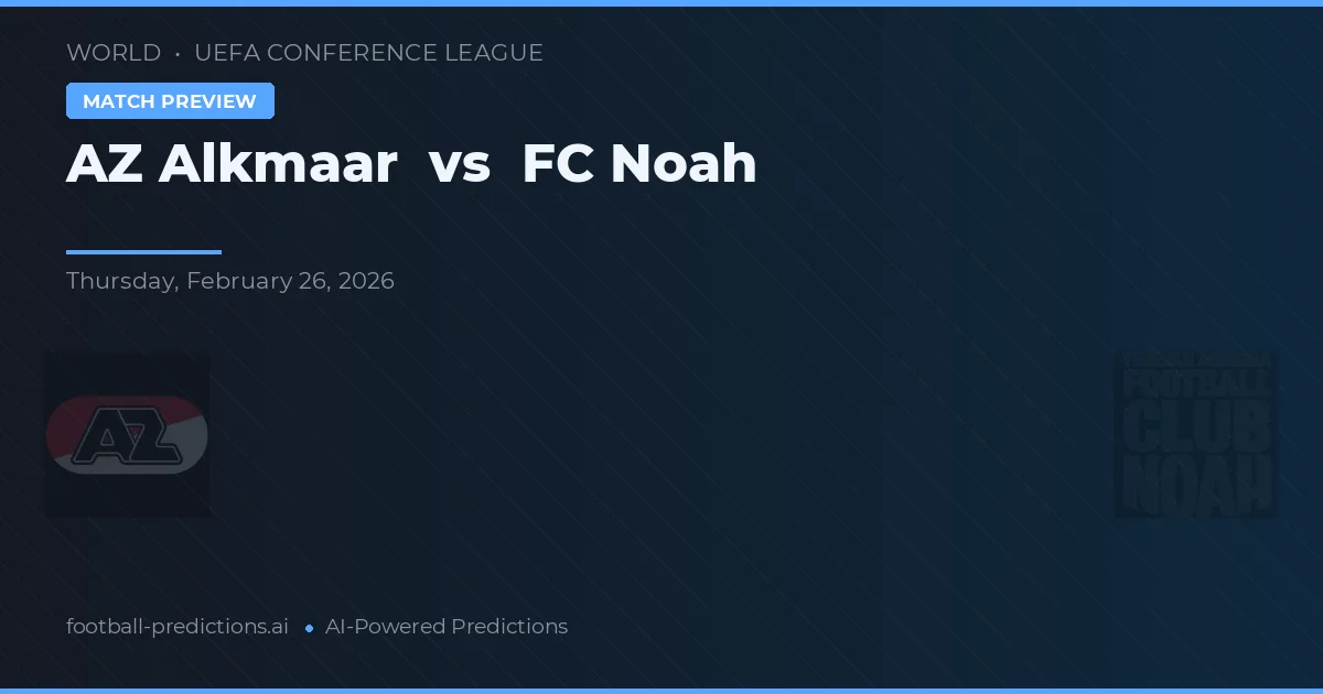 AZ Alkmaar vs FC Noah — pronostic et avant-match