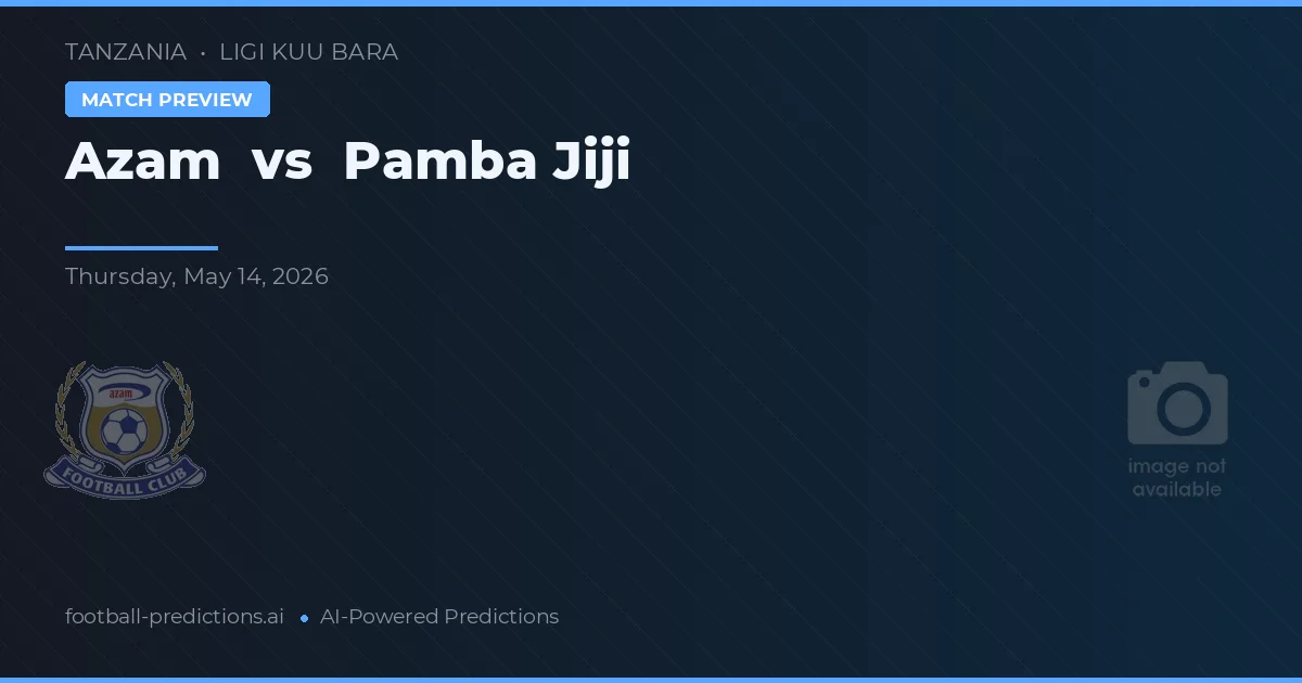 Azam vs Pamba Jiji — Prognose und Spielvorschau