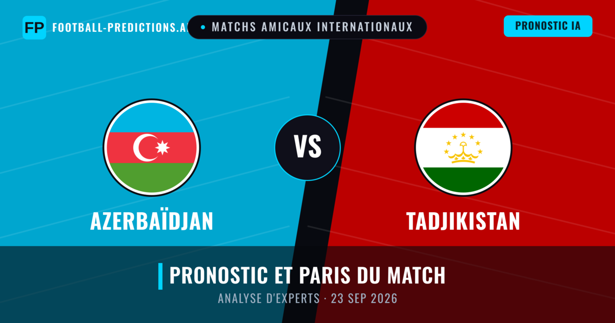 Azerbaïdjan vs Tadjikistan — pronostic et avant-match