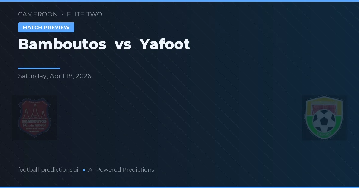Bamboutos vs Yafoot — match prediction & preview