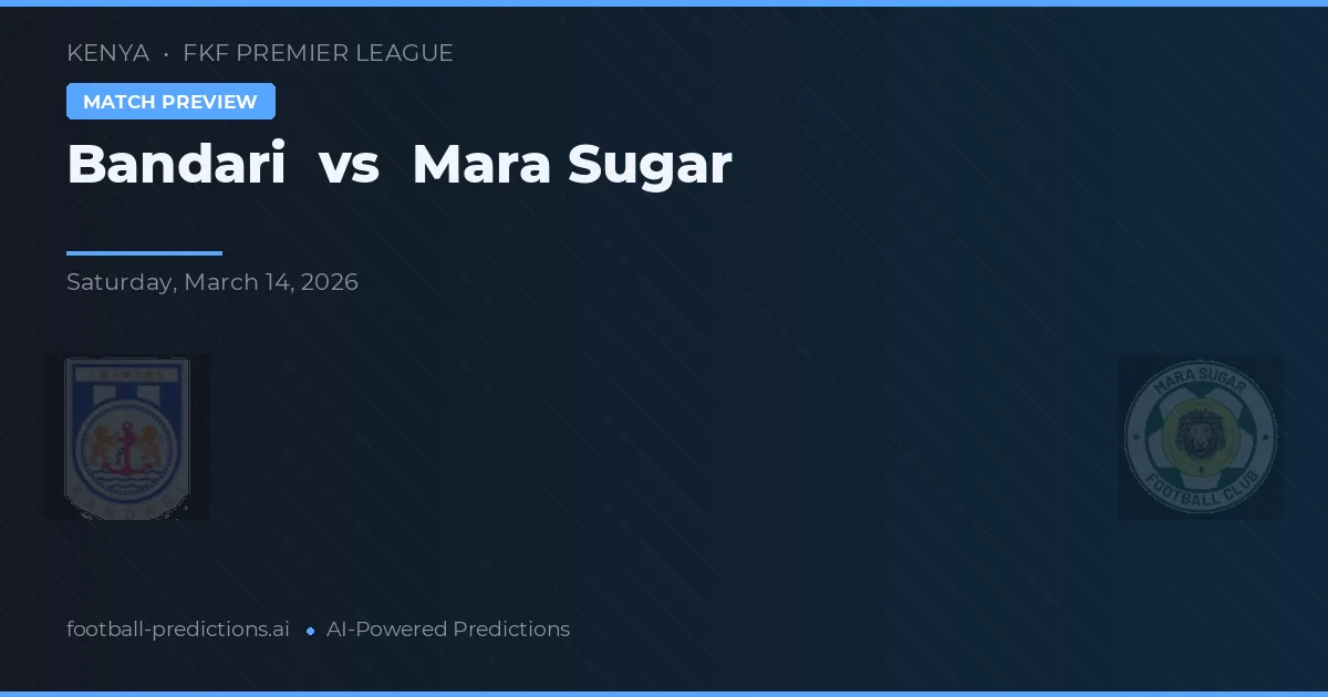 Bandari vs Mara Sugar — Prognose und Spielvorschau
