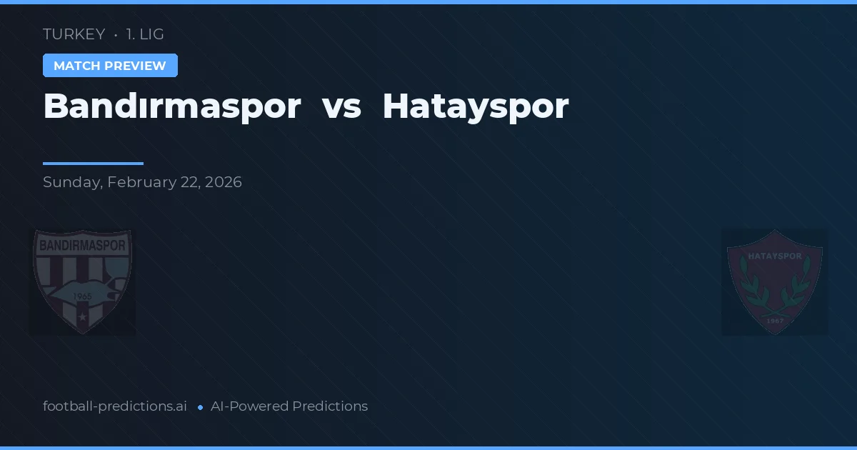 Bandırmaspor vs Hatayspor — prediksi dan pratinjau pertandingan