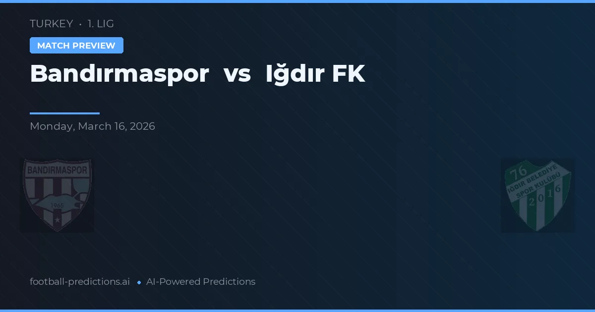 Bandırmaspor vs Iğdır FK — match prediction & preview
