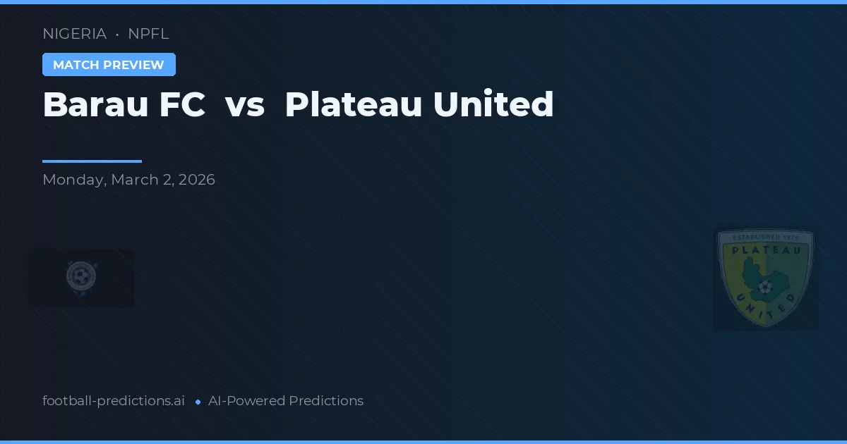 Barau FC vs Plateau United — match prediction & preview