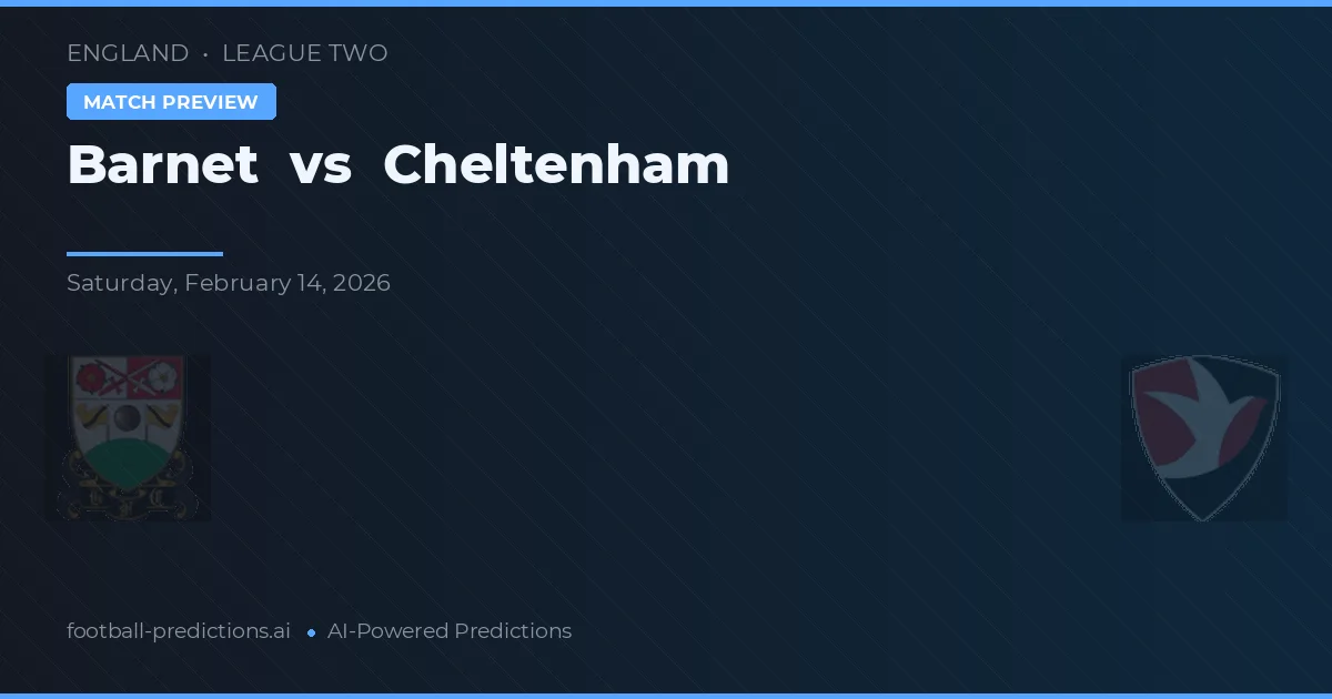 Barnet vs Cheltenham — prediksi dan pratinjau pertandingan