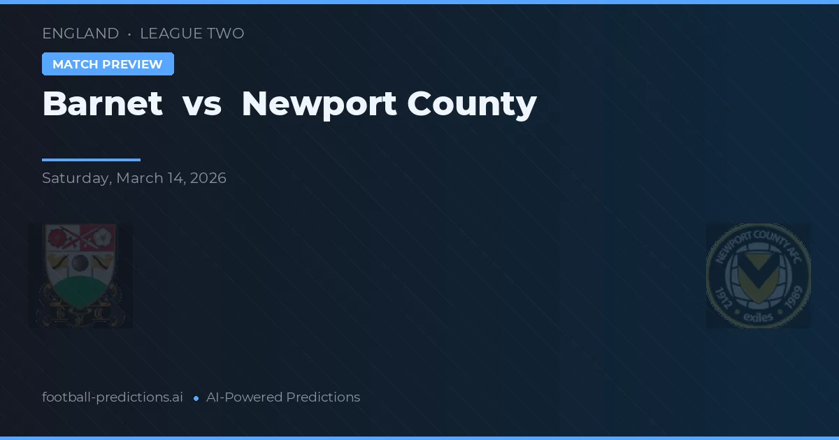 Barnet vs Newport County — pronostic et avant-match