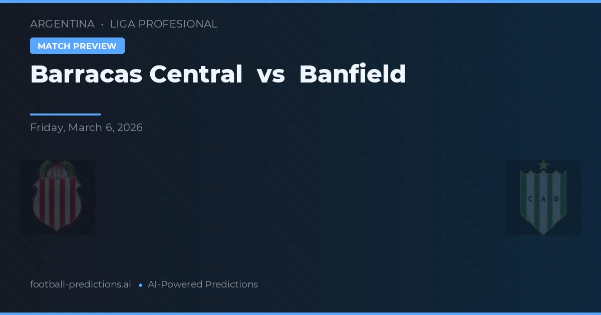 Barracas Central vs Banfield — match prediction & preview