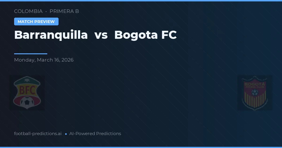 Barranquilla vs FC Bogota — pronostic et avant-match