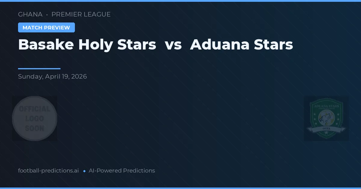 Basake Holy Stars vs Aduana Stars — match prediction & preview