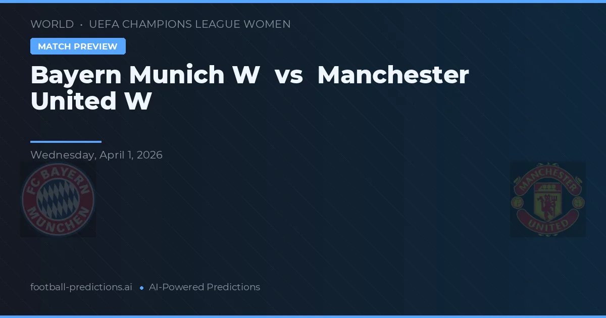 Bayern Múnich W vs Manchester United Wanita — prediksi dan pratinjau pertandingan