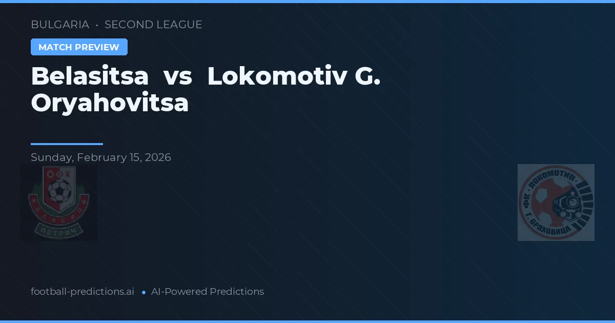 Belasitsa vs Lokomotiv G. Oryahovitsa — pronostico e anteprima del match
