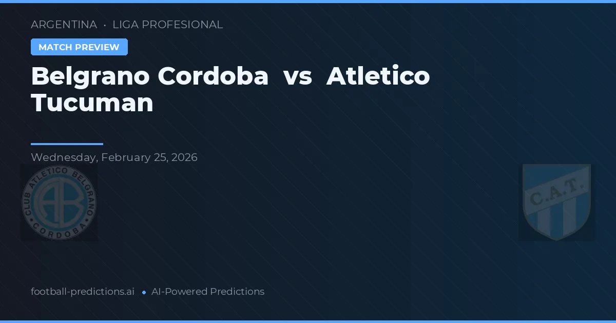 Belgrano Córdoba vs Atlético Tucumán — pronostico e anteprima del match