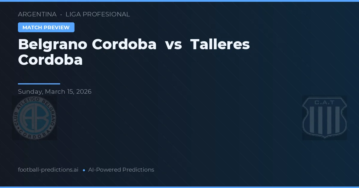 Belgrano Córdoba vs Talleres Córdoba — pronostico e anteprima del match