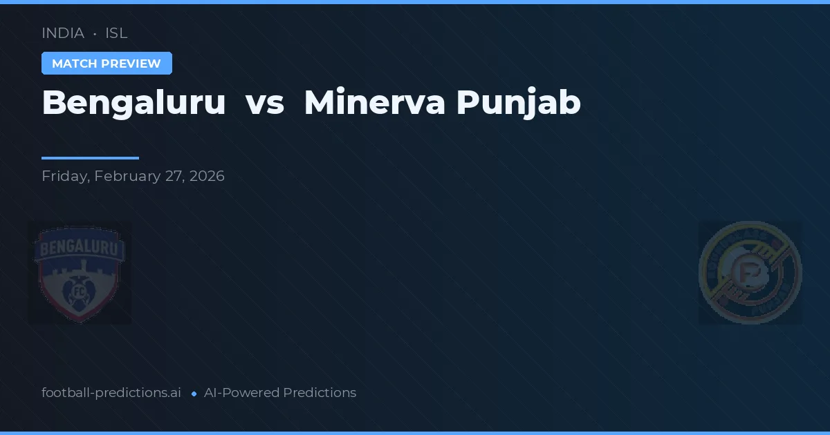 Bengaluru - Minerva Punjab — maç tahmini ve önizleme
