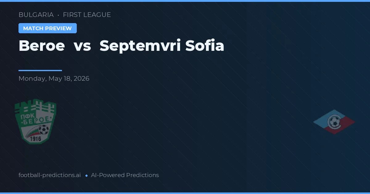 Beroe vs Septemvri Sofia — match prediction & preview