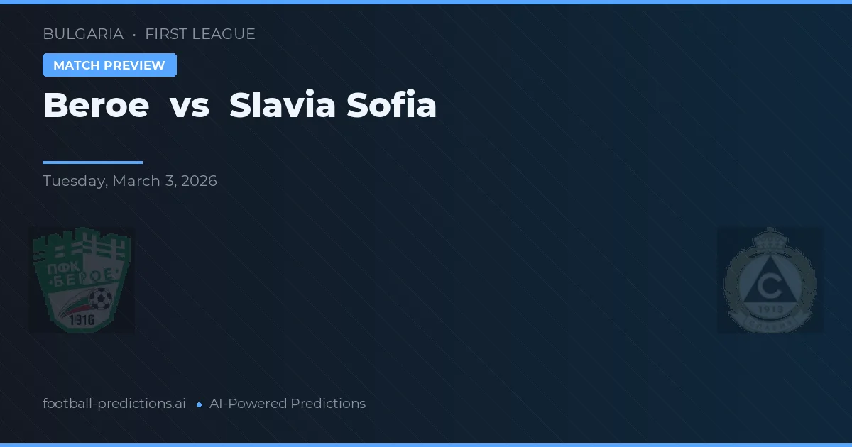 Beroe vs Slavia Sofia — hula at preview ng laban