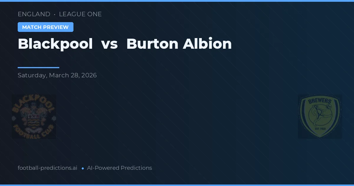 Blackpool vs Burton Albion — match prediction & preview