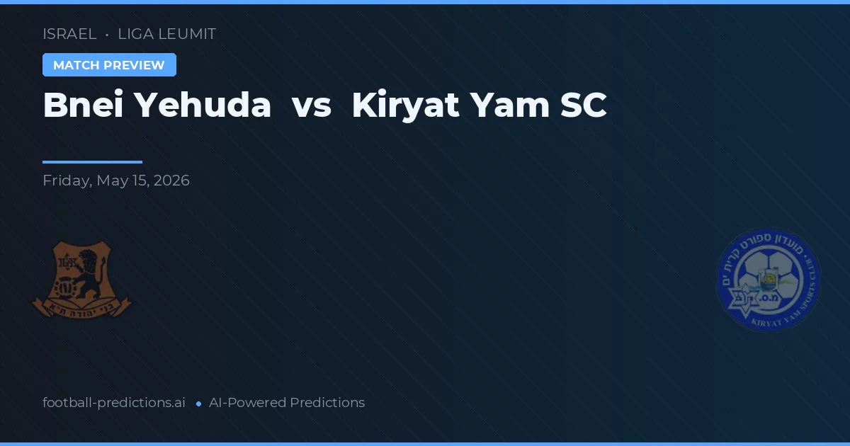 Bnei Yehuda vs Kiryat Yam SC — prediksi dan pratinjau pertandingan
