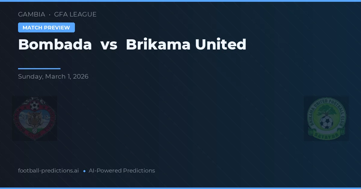 Bombada vs Brikama United — pronostic et avant-match