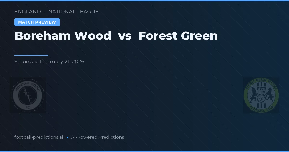 Boreham Wood vs Forest Green — prediksi dan pratinjau pertandingan
