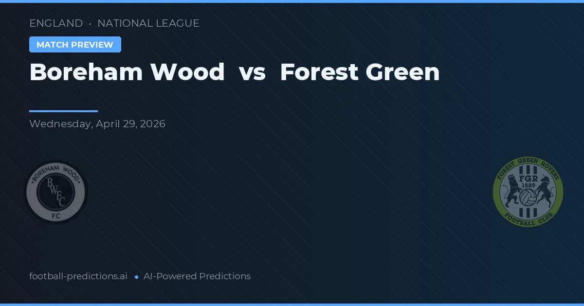 Boreham Wood vs Forest Green — match prediction & preview