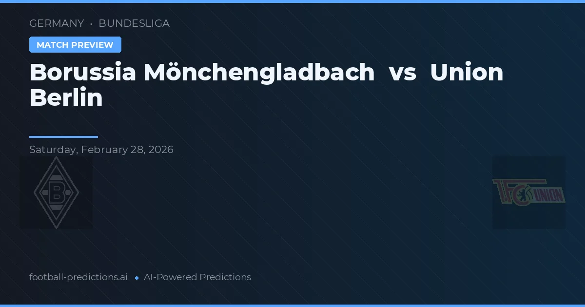 Borussia M'Gladbach vs Union Berlin — dự đoán và xem trước trận đấu
