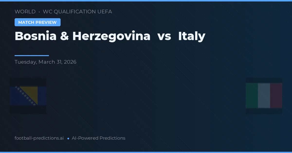 Bosnia dan Herzegovina vs Italia — prediksi dan pratinjau pertandingan
