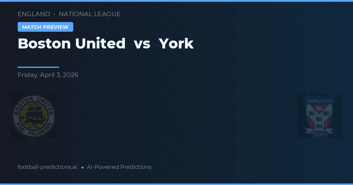 Boston United vs York — prediksi dan pratinjau pertandingan